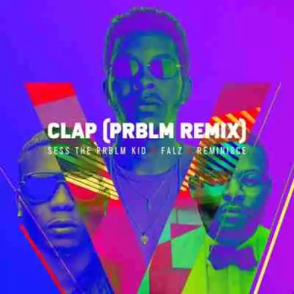 Falz - Clap (Remix) ft Reminisce & Sess